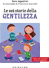 Le sei storie della gentilezza. Ediz. ad alta leggibilità