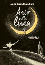 Ario prende la luna. Ediz. a colori