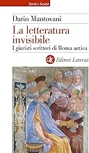 La letteratura invisibile. I giuristi scrittori di Roma antica
