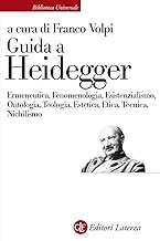 Guida a Heidegger. Ermeneutica, fenomenologia, esistenzialismo, ontologia, teologia, estetica, etica, tecnica, nichilismo
