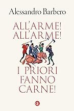 All’arme! All’arme! I priori fanno carne!