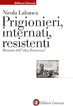 Prigionieri, internati, resistenti. Memorie dell'«altra Resistenza»
