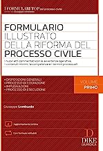 Formulario illustrato della riforma del processo civile. Con aggiornamento online. I nuovi atti commentati con le avvertenze operative, i contenuti ... Impugnazioni. Processo di esecuzione (Vol. 1)