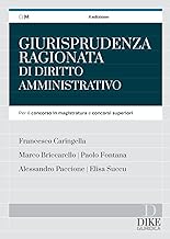 Giurisprudenza ragionata di diritto amministrativo. Per il concorso in magistratura e concorsi superiori