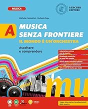 Musica senza frontiere. Il mondo è un'orchestra. Per la Scuola media. Ascoltare e comprendere (Vol. A)