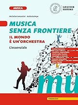 Musica senza frontiere. Il mondo è un'orchestra. L'essenziale. Per la Scuola media. Con espansione online