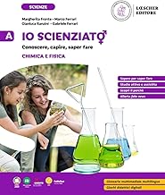 Io scienziat⚥. Conoscere, capire, saper fare. Per la Scuola Media. Chimica e fisica-I viventi-L'uomo-Scienze della Terra e Astronomia (Vol. A-B-C-D)