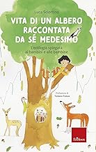 Vita di un albero raccontata da sé medesimo. L’ecologia spiegata ai bambini e alle bambine