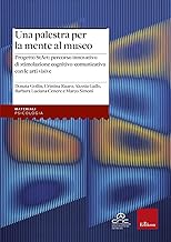 Una palestra per la mente al museo. Progetto StArt: percorso di stimolazione cognitivo-comunicativa con le arti visive