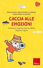 Caccia alle emozioni. Conoscere e gestire paura, rabbia, disgusto e gioia