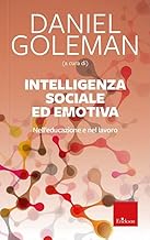 Intelligenza sociale ed emotiva. Nell'educazione e nel lavoro. Nuova ediz.