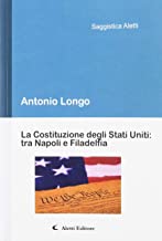 La Costituzione degli Stati Uniti: tra Napoli e Filadelfia
