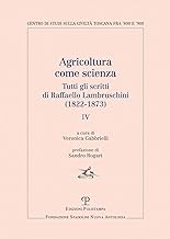 Agricoltura come scienza. Tutti gli scritti di Raffaello Lambruschini (1822-1873) (Vol. 4)