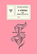 A Verona con Romeo e Giulietta