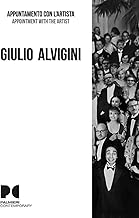 Giulio Alvigini. Appuntamento con l’artista. Ediz. italiana e inglese
