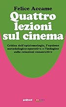 Quattro lezioni sul cinema. Critica dell’epistemologia, l’opzione metodologico-operativa e l’indagine sulle relazioni consecutive