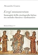 Exegi monumentum. Immagini della storiografia latina tra mondo classico e tardoantico