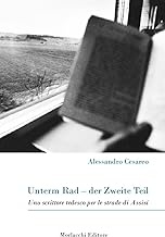 Unterm Rad-der Zweite Teil. Uno scrittore tedesco per le strade di Assisi
