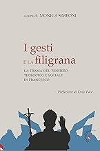 I gesti e la filigrana. La trama del pensiero teologico e sociale di Francesco