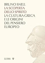 La scoperta dello spirito. La cultura greca e le origini del pensiero europeo