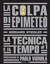 La colpa di Epimeteo. La tecnica e il tempo (Vol. 1)