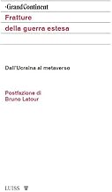 Fratture della guerra estesa. Dall'Ucraina al metaverso