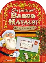 Che pasticcio Babbo Natale! Sorprese di Natale. Ediz. illustrata