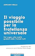 Il viaggio possibile per la fratellanza universale. Dal sogno alla realtà guidati dalla Fratelli tutti