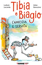 Tibia e Biagio. L'amicizia è servita. Ediz. illustrata