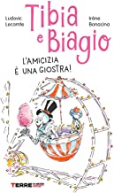 Tibia e Biagio. L'amicizia è una giostra! Ediz. a colori
