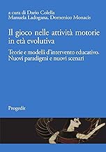 Il gioco nelle attività motorie in età evolutiva. Teorie e modelli d’intervento educativo. Nuovi paradigmi e nuovi scenari