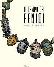 Il tempo dei fenici. Incontri in Sardegna dall'VIII al III secolo a.C.. Ediz. illustrata