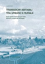 Transizioni abitabili tra urbano e rurale. Spazi aperti e linee d'acqua come elementi progettuali strategici