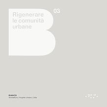 Rigenerare le comunità urbane. Atlante europeo e linee guida per le città italiane