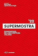 Supermostra '22. Osservatorio dell'architettura italiana. Ediz. italiana e inglese