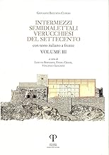 Intermezzi semidialettali verucchiesi del Settecento. Testo italiano a fronte. Ediz. integrale (Vol. 3)