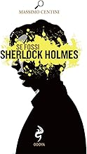 Agire e pensare come Sherlock Holmes