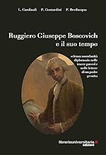 Ruggiero Giuseppe Boscovich e il suo tempo