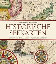 Historische Seekarten: Reisen auf den Meeren - durch die Zeitalter