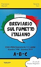 Breviario sul fumetto italiano. 2500 personaggi in 111 anni. (A-B-C) (Vol. 1)