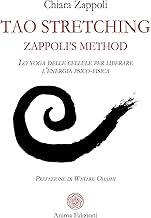 Tao stretching. Zappoli’s Method. Lo yoga delle cellule per liberare l’energia psico-fisica