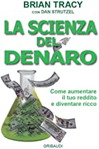 La scienza del denaro. Come aumentare il tuo reddito e diventare ricco