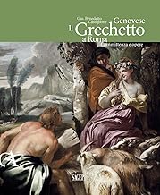 Gio. Benedetto Castiglione Genovese. Il Grechetto a Roma. Committenza e opere. Ediz. illustrata