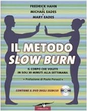 Il metodo Slow Burn. Con DVD (I libri del benessere)