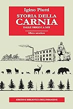 Storia della Carnia. Dalle origini a noi
