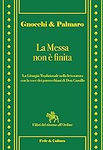 La messa non  finita. La liturgia tradizionale nella lettura con la voce dei parrocchiani di Don Camillo