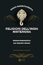 Religioni dell'India misteriosa. Principi fondamentali del pensiero indiano