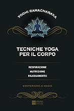 Tecniche yoga per il corpo. Respirazione, nutrizione, rilassamento