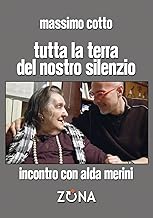 Tutta la terra del nostro silenzio: Incontro con Alda Merini