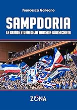 Sampdoria. La grande storia della tifoseria blucerchiata